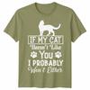 If My Cat Doesnt Like You Unisex T Shirt I Probably Wont Either Cat Lovers