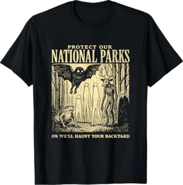 Protect Our National Parks Or Well Haunt Your Backyard Tshirt S