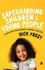 The Safeguarding Children and Young People : A Guide for Professionals Working Together Book