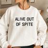 Alive Out of Spite Sweatshirt Mental Health Care Shirt Motivational Hoodie for Women Long Sleeve Sweatshirt Therapist Sweater