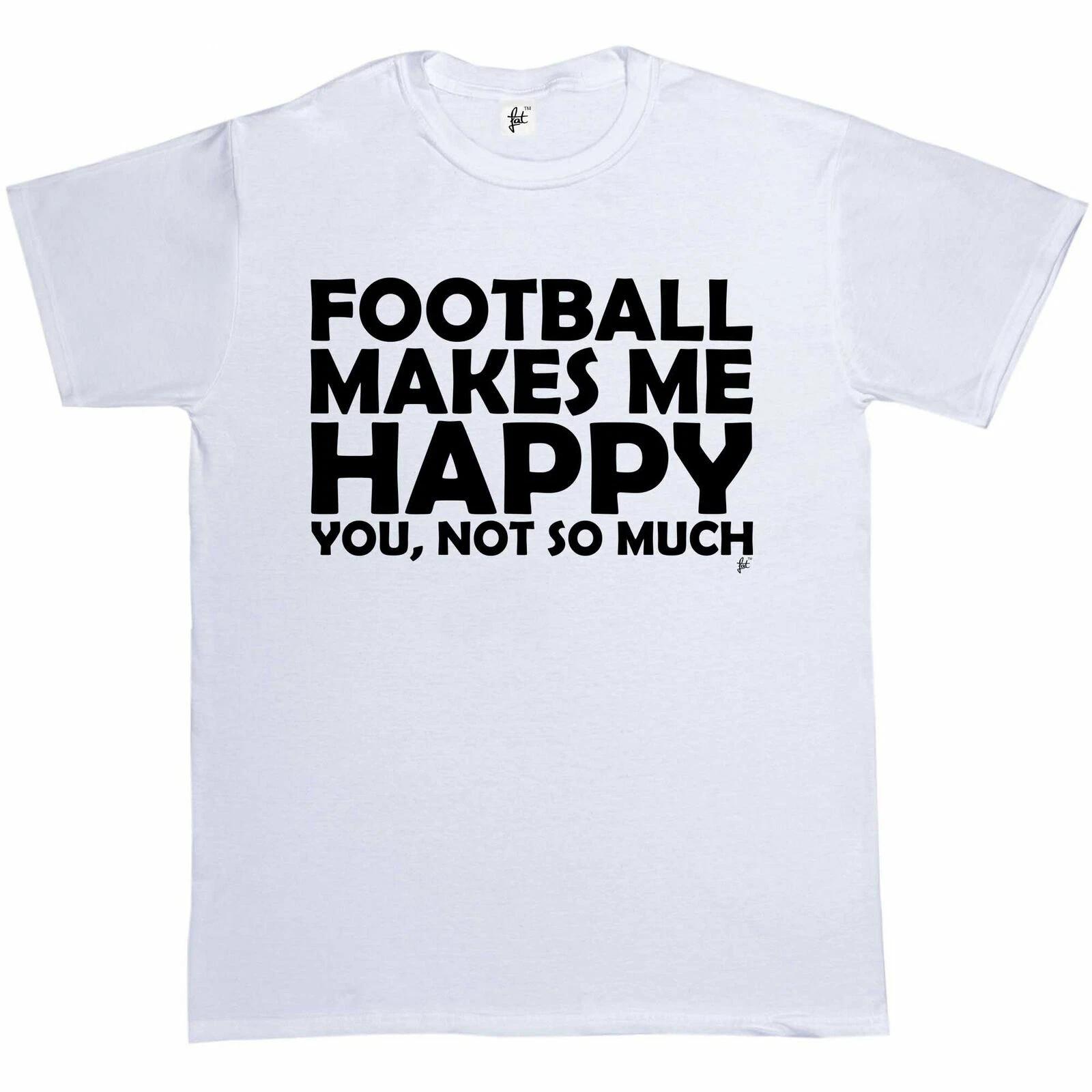 Football Makes Me Happy..You Not So Much Mens T-Shirt XXXXL