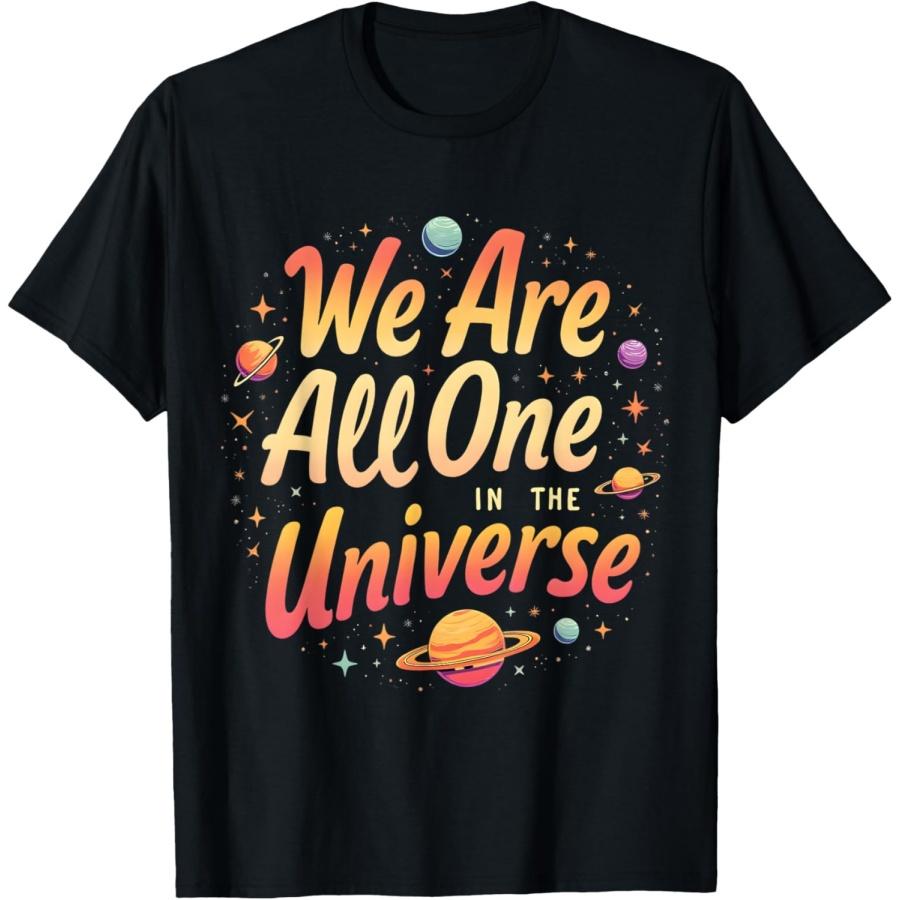 We Are All One In The Universe Space T-Shirt S