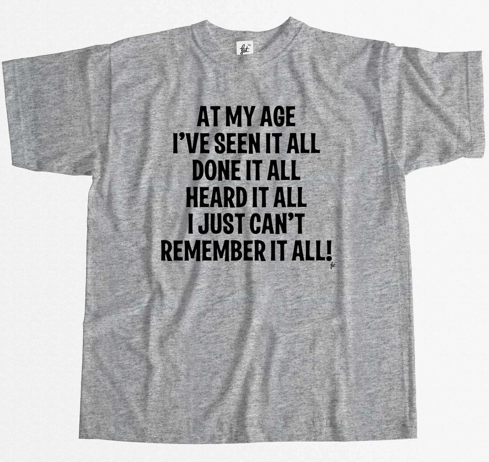 At My Age I ve Done Seen It All Can t Remember It Mens T-Shirt L