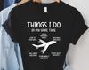 Funny Aviation Pilot Graphic Tshirt Things I Do In My Spare Time Airplane Lover Casual Short Sleeve Gift Tee For Plane Fans