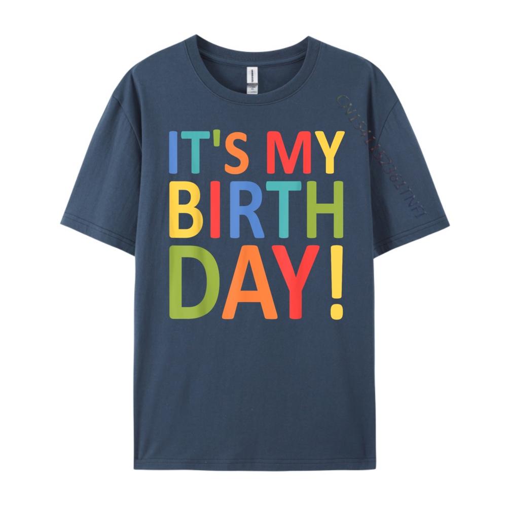 

Its My Birthday Funny Men Women Birthday Luxury Designer Luxury Clothes Men Valentines Day Gift TShirt 4XL