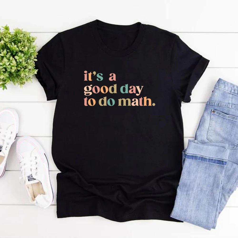 Math Teacher Tshirt Its A Good Day To Do Math Shirt Math Lover Tshirt Womens Short Sleeve Tee Back To School Gift Casual Tops