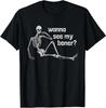Wanna See My Boner Skeleton Funny Adult Humor Boner T-Shirt
