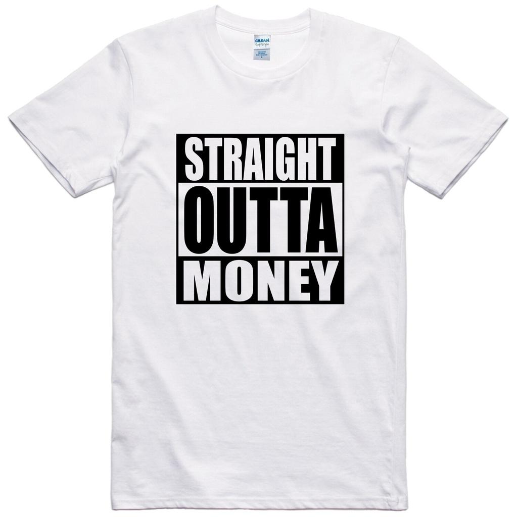 Mens Funny T Shirt Straight Outta Money Novelty Gift Birthday Slogan Tee