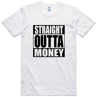 Mens Funny T Shirt Straight Outta Money Novelty Gift Birthday Slogan Tee