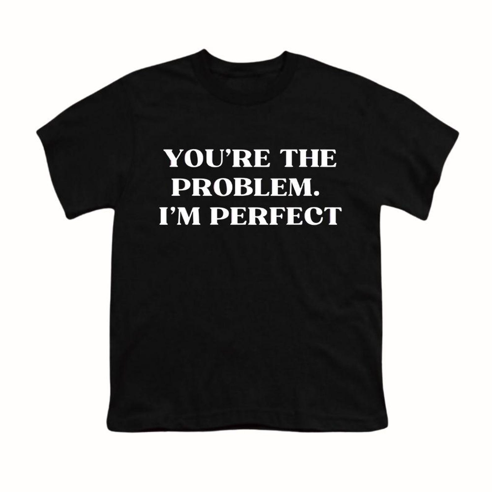 You re The Problem I m Shirt – Funny Sarcastic Y2k Quote Tee 2XL