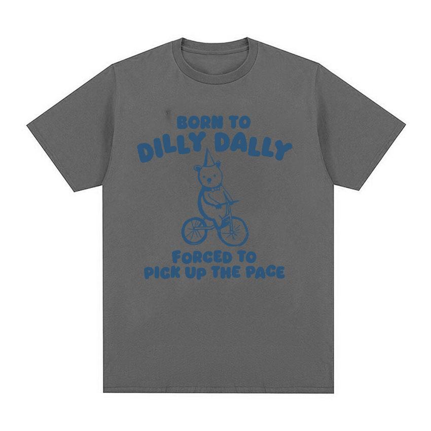 Summer Born To Dilly Dally Raccoon Funny Meme T-Shirt Men Women High Quality Tops Clothing 100% Pure Cotton Printed T-shirt S