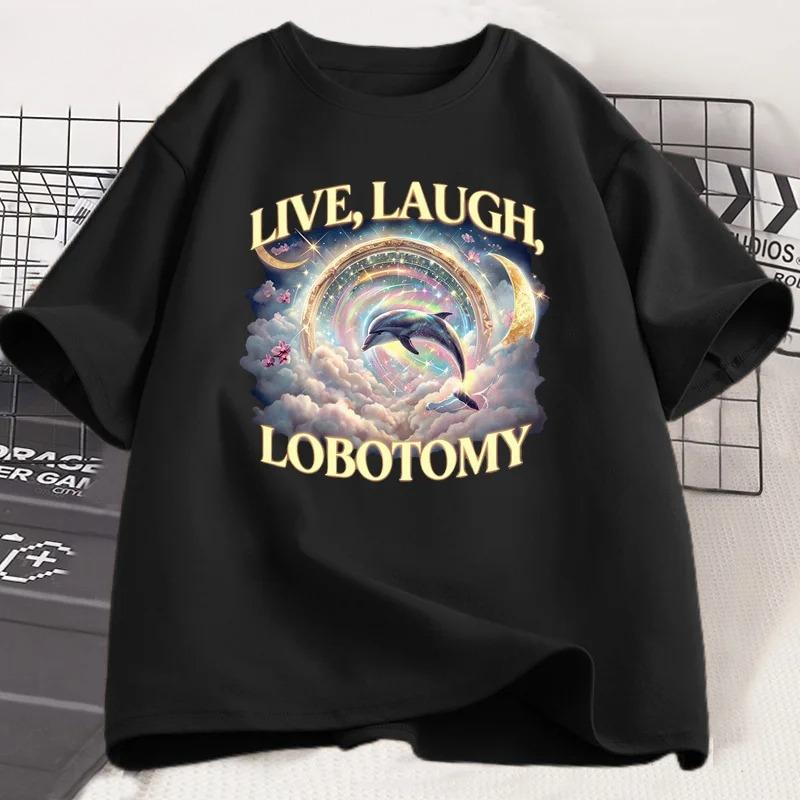 Live Laugh Lobotomy T Shirt Women Funny Dolphin Meme T-Shirt Silly Cotton Short Sleeve Weird Vintage Graphic T-Shirts