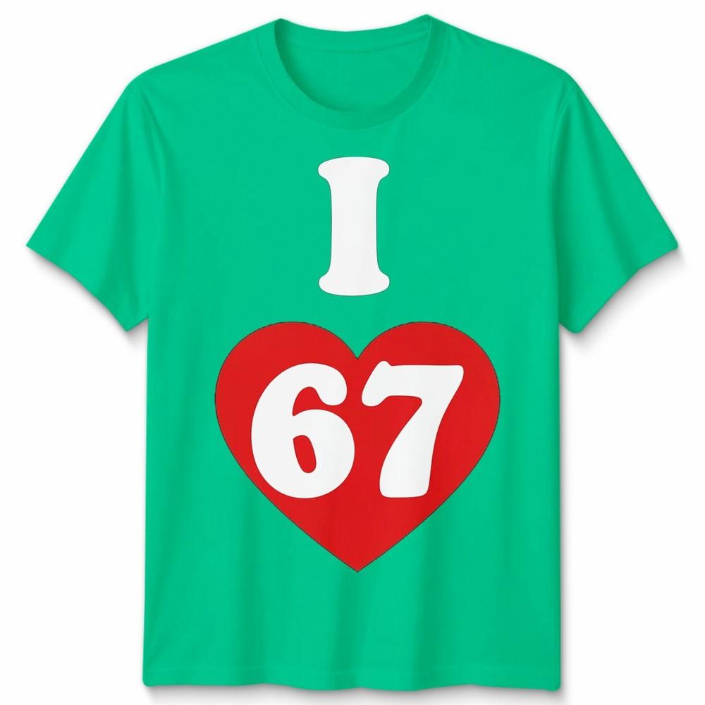 I Love Six Seven 67 58th Birthday Gift Unisexs TShirt Unisexs Tee Graphic Unisex S