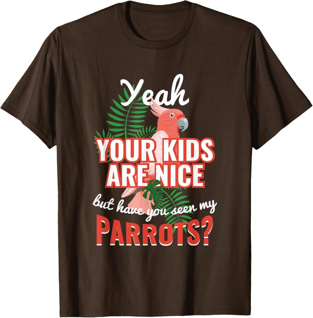 Parrot Lover Funny Saying Graphic Tee Breathable Cotton Casual Short Sleeve TShirt Gift