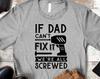 Funny Dad Christmas Gift, If Dad Can't Fix It We're All Screwed, Dad T-Shirt, New Dad Gift, Gift for Dad, Father's Day Shirt, Daddy To Be