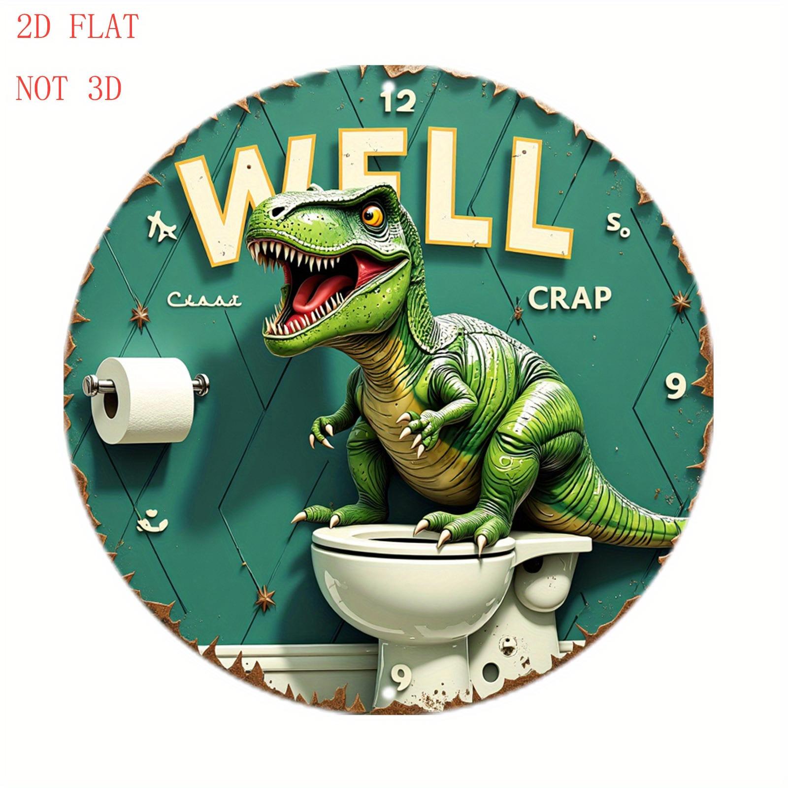 WELL CRAP Funny TRex Dinosaur Metal Wall Sign Inch Round Bathroom Decor 20x30cm(7.8x11.8inch)