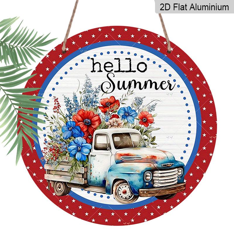 

2D Flat, 1pc Round Hello Summer 4th of July Aluminum Hanging Sign, Vintage Truck Flower Patriotic Design, Rustic Farmhouse Metal Wall Decor 7.87*7.87inch