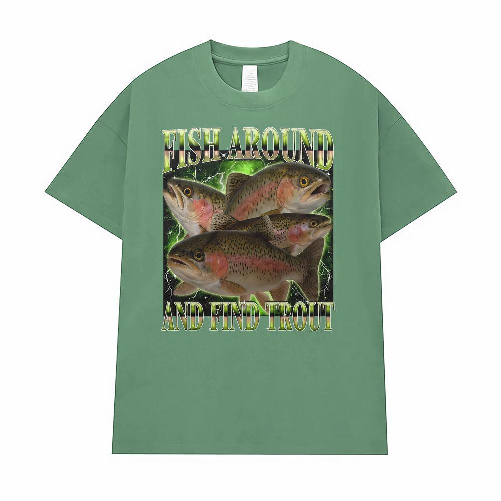 

Fish Around and Find Trout Funny Vintage Graphic Gift Fisherman T-shirt Men Women Oversized T Shirt High Quality Comfort T-shirt 3XL
