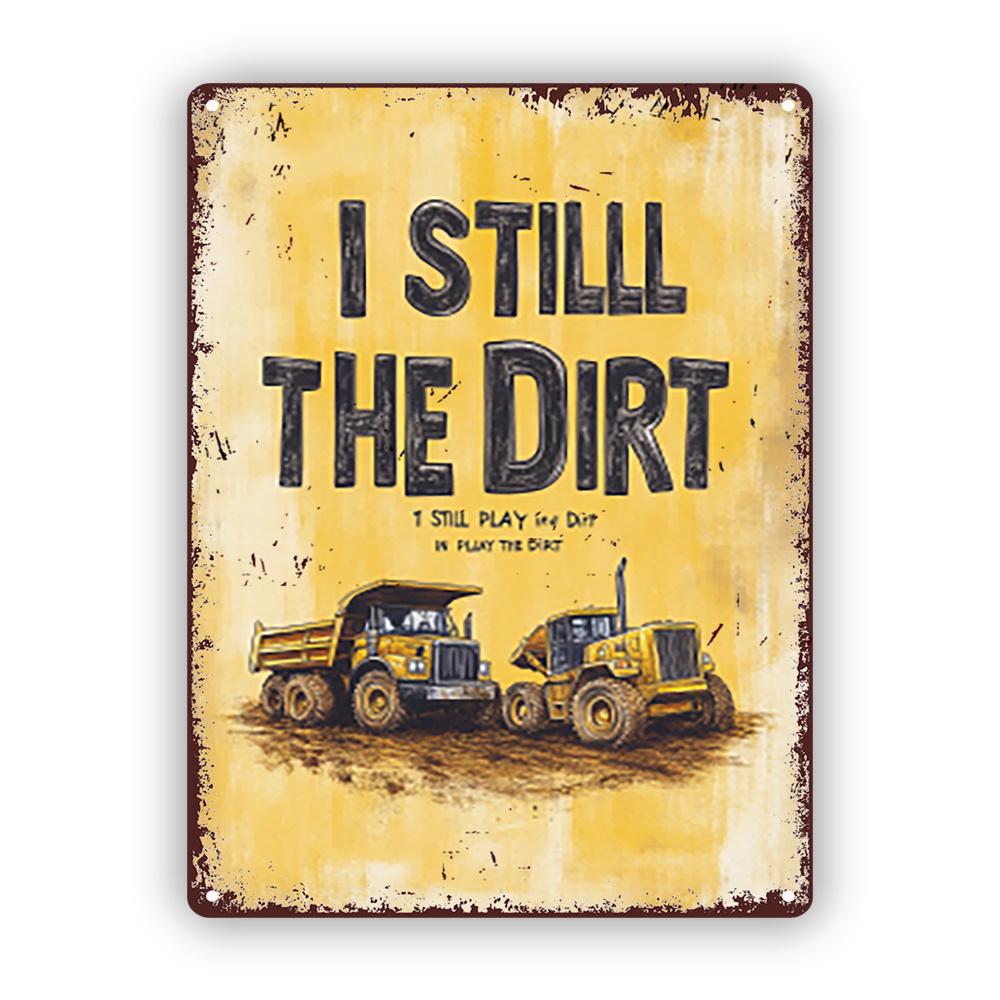 

Vintage Metal Sign I Still Love Dirty Retro Construction Equipment Art Rustic Iron Wall Decor Durable WallMounted Nostalg 20x30cm（7.8x11.8inch）