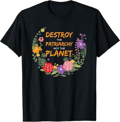 Destroy the Patriarchy Not the Planet Feminist Gift T-Shirt Unisex T-Shirt