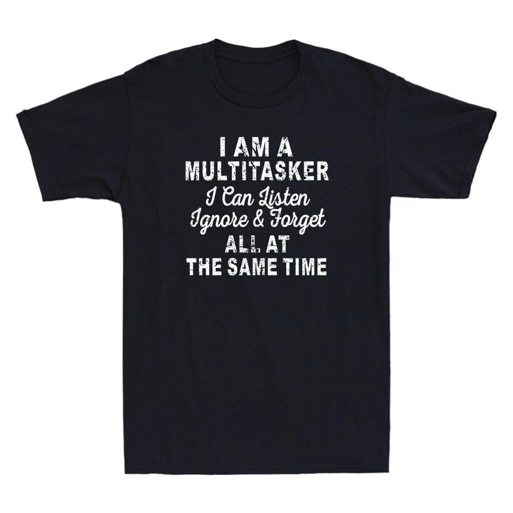 I Am A Multitasker I Can Listen Ignore & Forget Funny Saying Retro Men s T-Shirt M