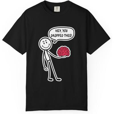 Brainy Humor T-Shirt, Sarcastic Graphic Tee, Quirky Gift Shirt, Unisex Casual Wear, Friends Gift, Brain Awareness Day Shirt