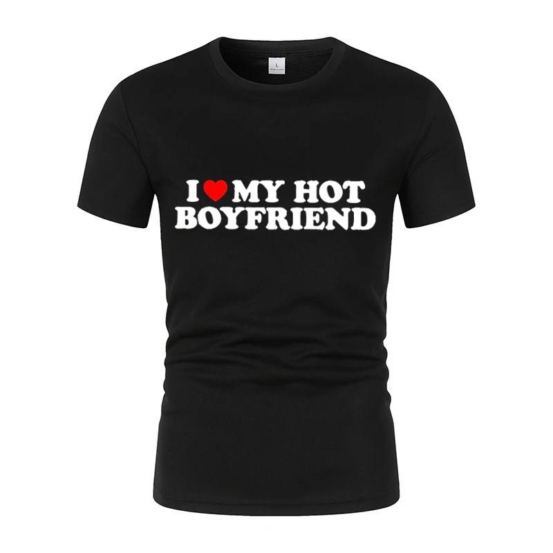 I Love My Hot Boyfriend Short-Sleeved T-Shirt Summer New Couple Funny Pattern Printed Casual Short-Sleeved T-Shirt Street Tops