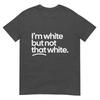 IM White But Not That White Funny Meme Quote TShirt