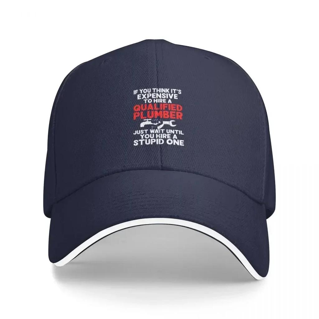 IF YOU THINK IT'S EXPENSIVE TO HIRE A QUALIFIED PLUMBER / Funny Plumbing Baseball Cap hard hat Women's 2024 Men's