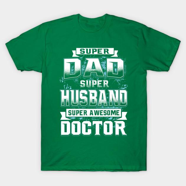 Unisex Fashion TShirt Super Dad Super Husband Super Awesome Doctor Print TShirt Plus Size S-5XL T-Shirt 100%Cotton Tops O Neck Short Sleeve Tees