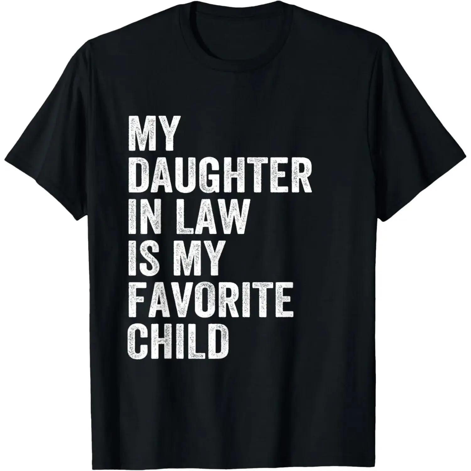 Happy Fathers Day My Daughter In Law Is My Favorite Child 100 Cotton TShirt Unisex T-Shirt L