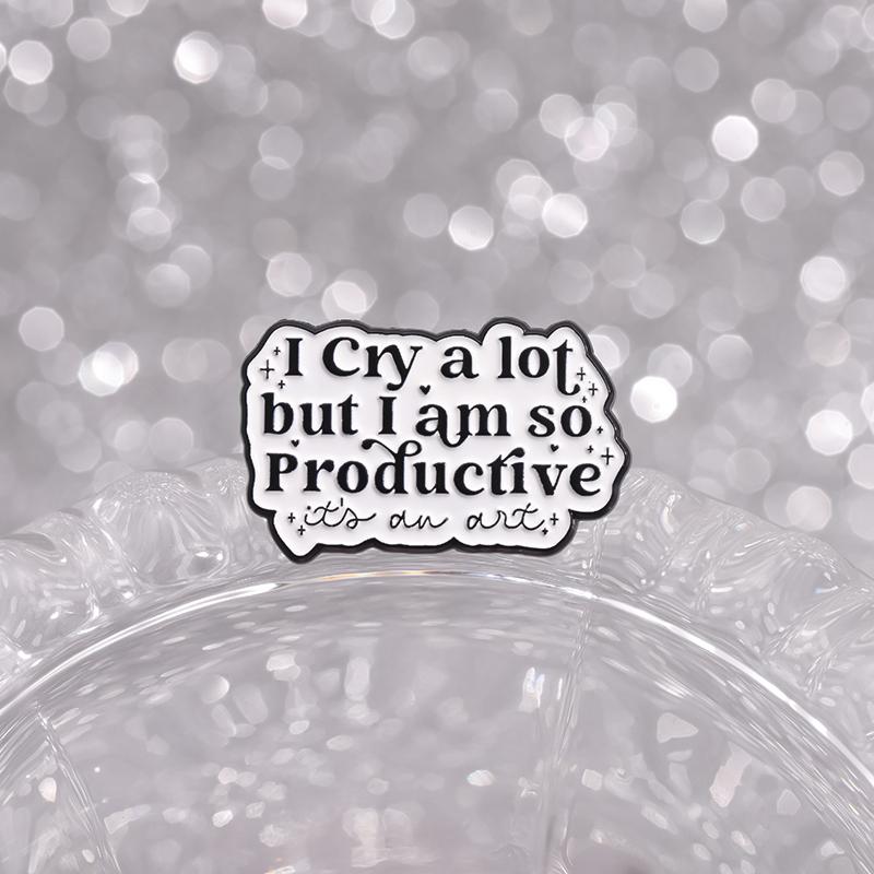 Strong Statements Enamel Pins I Cry A Lot But I Am So Productive Metal Brooches Lapel Badge Accessories Jewelry Gift for Friends