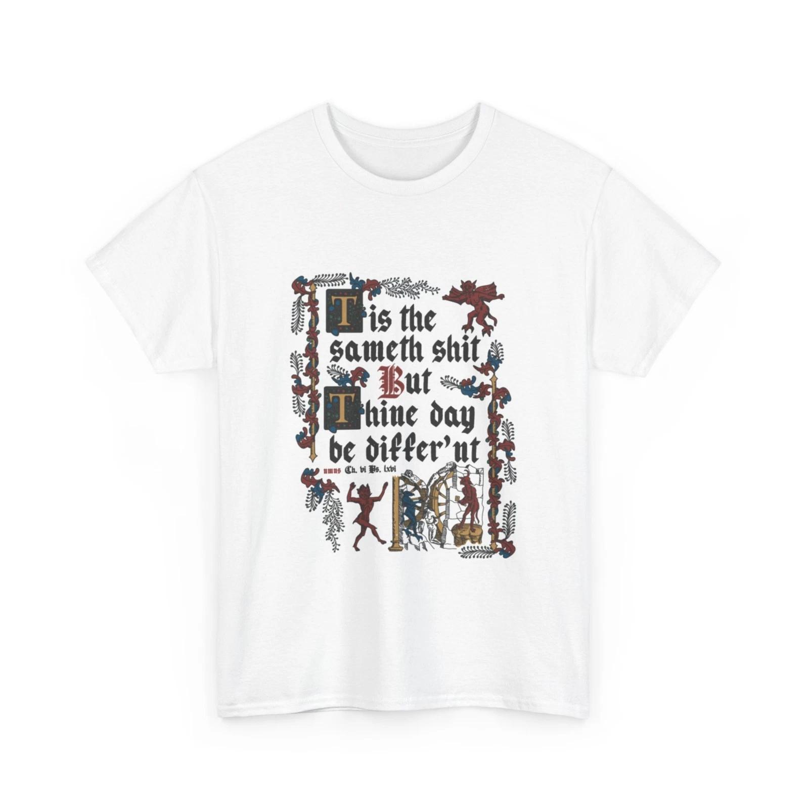 

Medieval Same T-Shirt | This the sameth shitt but thine day be differ nt Shirt M
