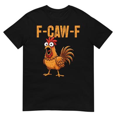 F-Caw-F Lustiger Hühnerhumor F-Caw-F Zitat Hahn Meme T-Shirt