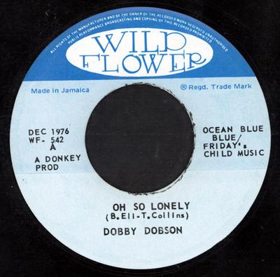 7inch Record DOBBY DOBSON  Oh So Lonely WF542 Wild Flower 1976 Jamaica Reggae Ska  Dub Used