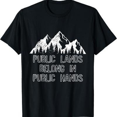 Public Land Owner Gift Keep Public Lands In Public Hands T-Shirt