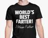 World's Best Farter Oops I Mean Father T Shirt / Funny Dad Joke / Father's Day / Dad T Shirt Gift / Birthday Christmas Gift / Dad Top