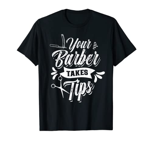 Barber s Tips Barber Shop Hobby Barber Job Barber T-Shirt