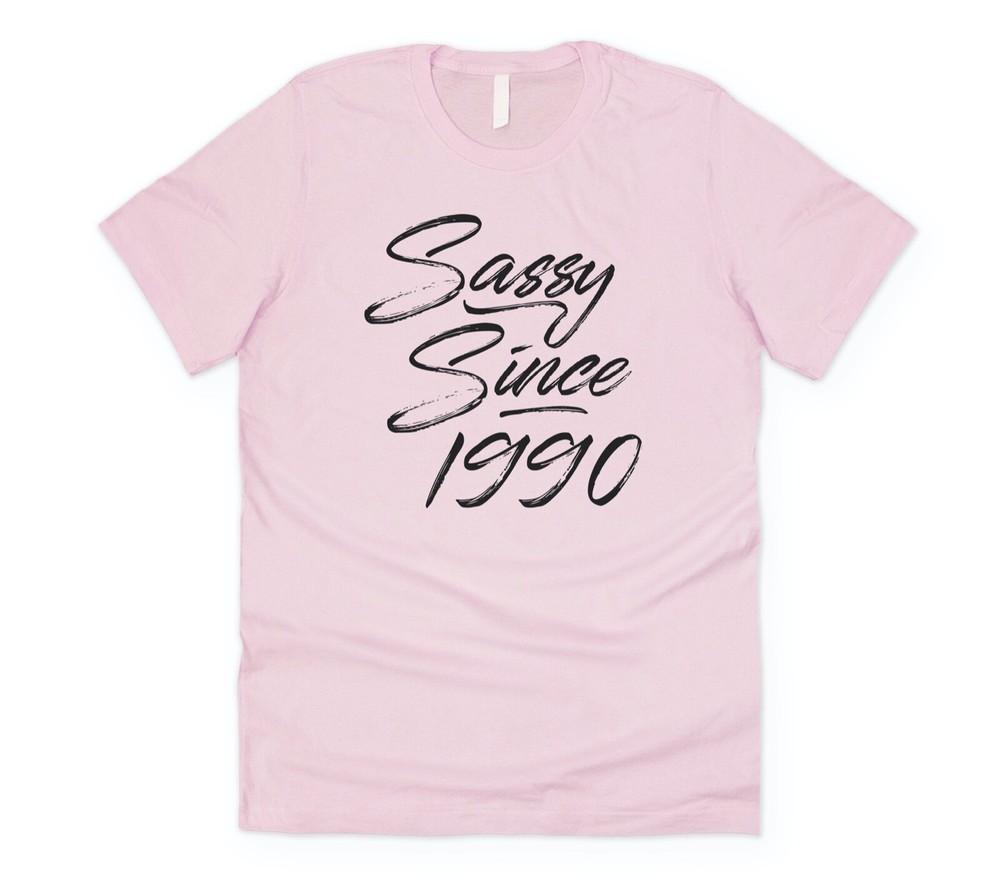 

Sassy Since T-shirt Tee Funny Birthday Gift 1990 16th 18th 21st 25th 30th 4XL