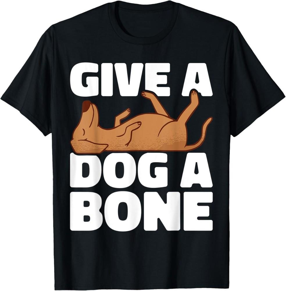 

Give a dog a bone Animal Lover Pet Store Dog Pet T-Shirt 2XL