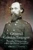 Buch General Gordon Granger : The Savior of Chickamauga and the Man Behind "Juneteenth