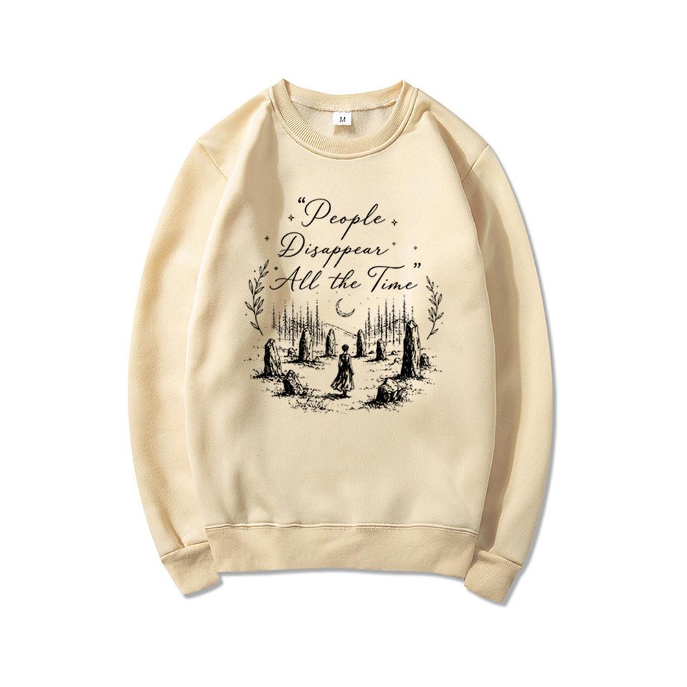 People Disappear All The Time Sweatshirt Outlander Sing Me A Song Sweatshirt Women Long Sleeve Pullovers Fraser Ridge Fans Gift