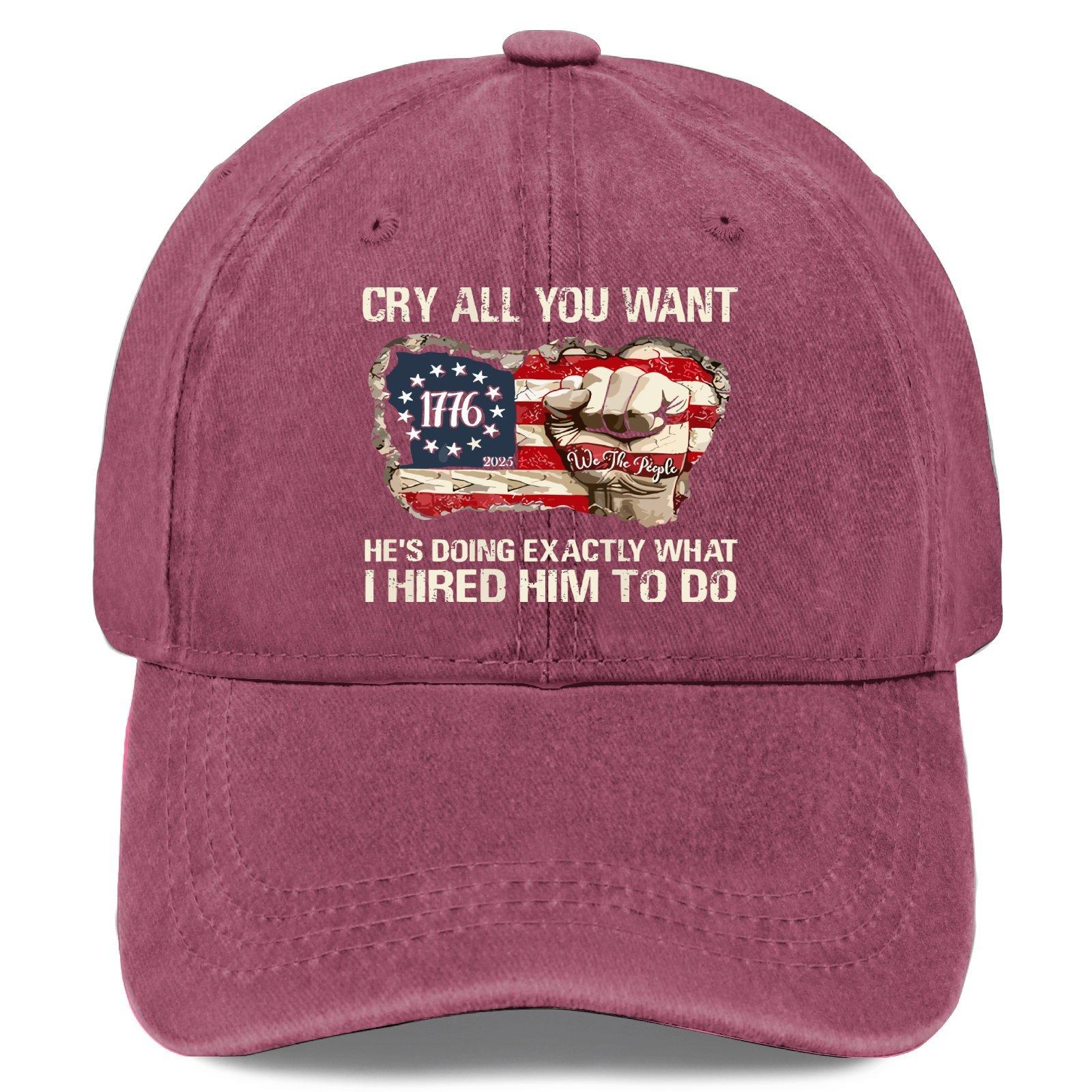 Crys All You Want Hes Doing Exactly What I Hired Him To Do Cry All You Wanball Caps Vintage Cotton Washed Baseball One Size