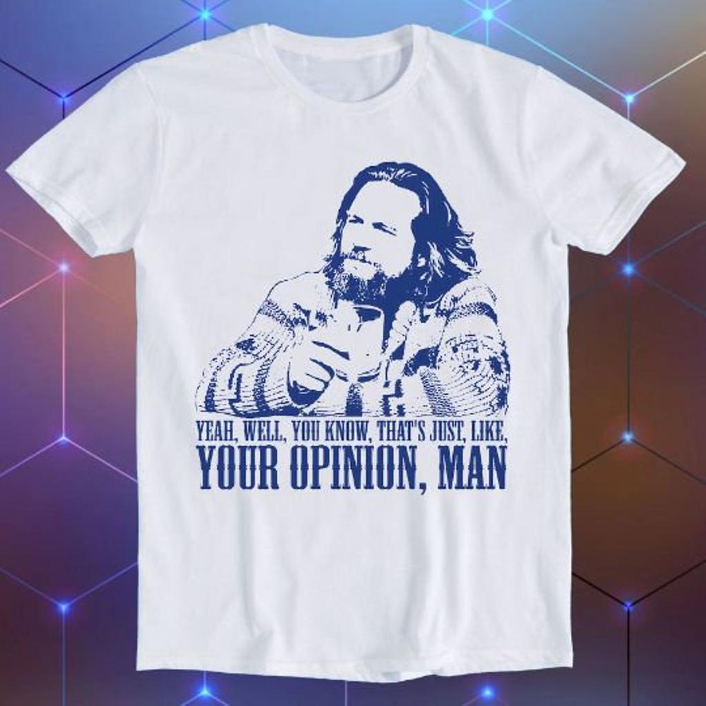The Big Lebowski Movie Quote Funny The Dude Well That's Just Like Funny Gift T-Shirt E85