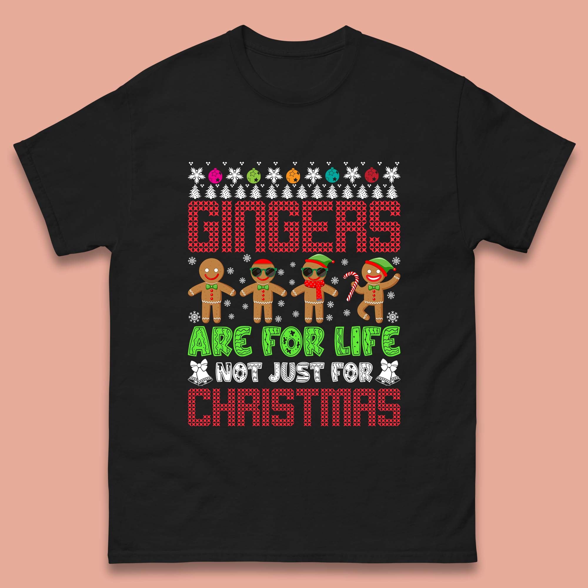 Gingers Are For Life Not Just For Christmas Gingerbread Mens T Shirt Womens Tops Tees XL