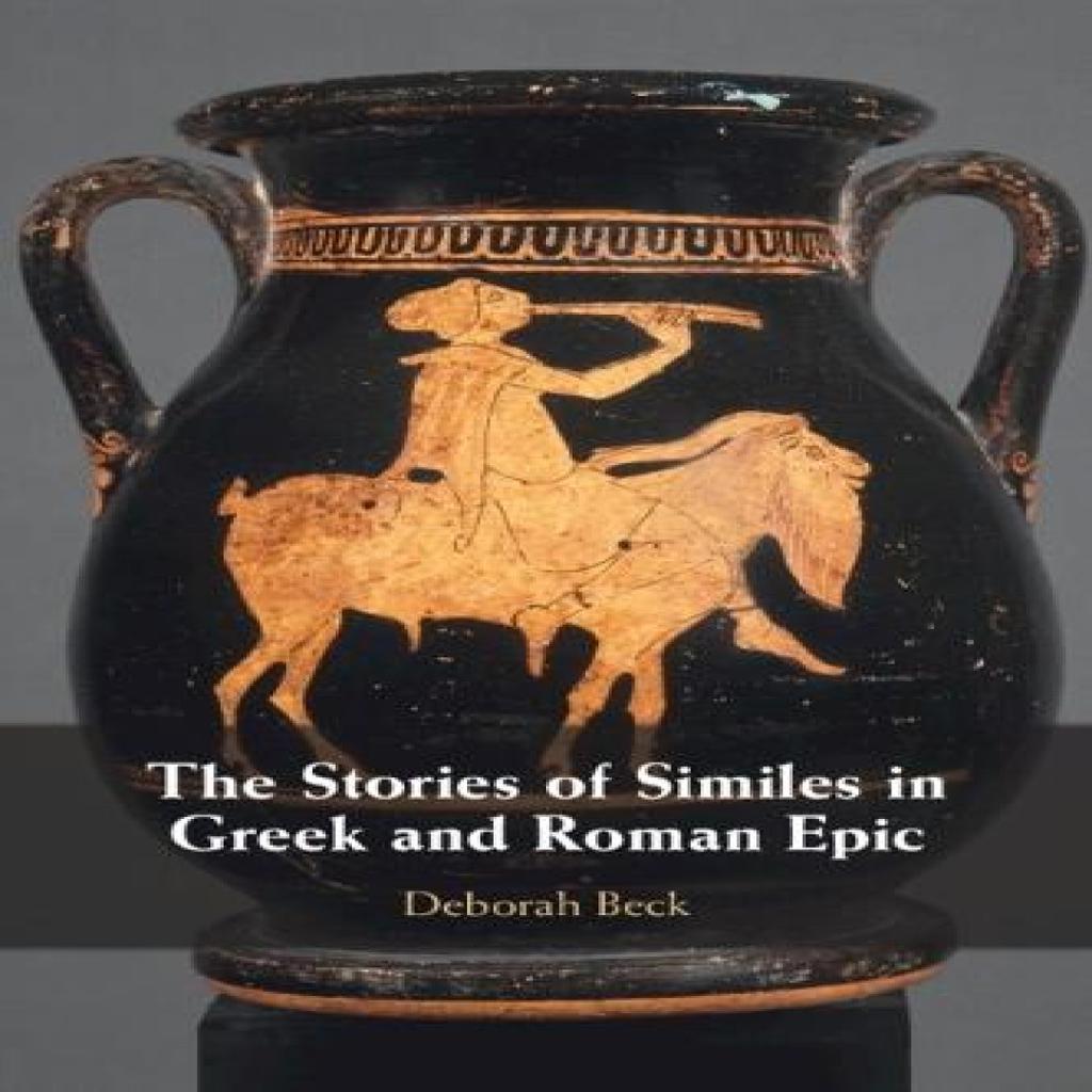 The Stories of Similes in Greek and Roman Epic by Beck & Deborah University of Texas & Austin... 9781108741415