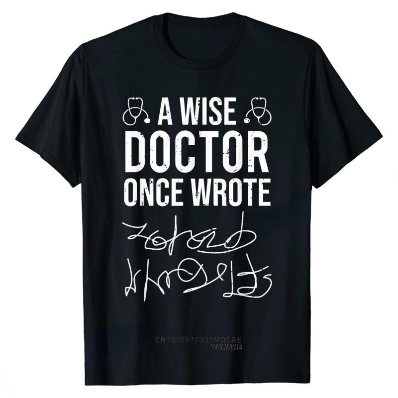 Funny Doctor Medical Handwriting T-shirt A Wise Doctor Once Wrote Print Tee Men Women Summer Short-sleev Tops Casual  Streetwear