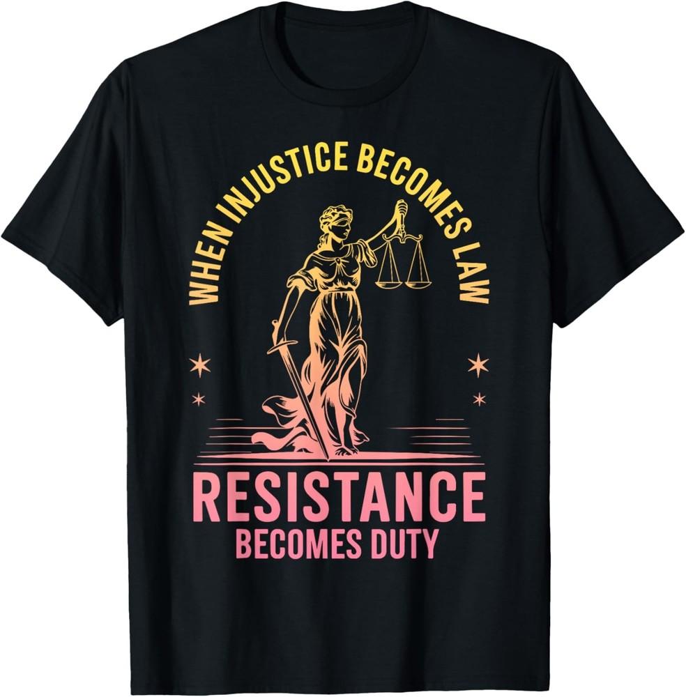 When Injustice Becomes Law Resistance Becomes Duty RBG Quote Unisex T-Shirt Unisex T-Shirt XXL