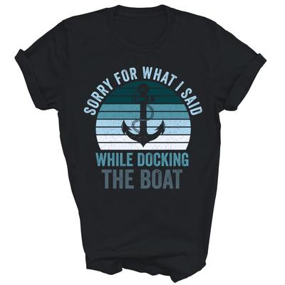 Désolé pour ce que j'ai dit pendant l'amarrage du bateau Capitaine de bateau unisexe cadeau