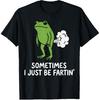 Sometimes I Just Be Fartin' Frog T-Shirt
